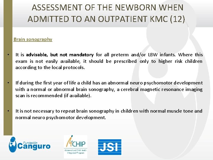  ASSESSMENT OF THE NEWBORN WHEN ADMITTED TO AN OUTPATIENT KMC (12) Brain sonography