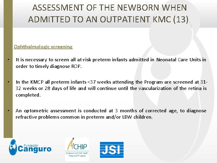  ASSESSMENT OF THE NEWBORN WHEN ADMITTED TO AN OUTPATIENT KMC (13) Ophthalmologic screening