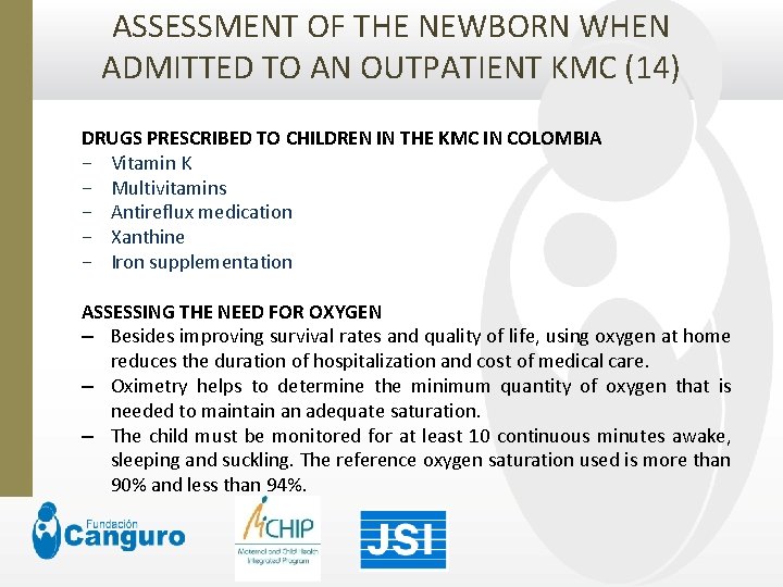 ASSESSMENT OF THE NEWBORN WHEN ADMITTED TO AN OUTPATIENT KMC (14) DRUGS PRESCRIBED TO