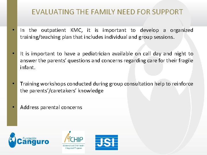 EVALUATING THE FAMILY NEED FOR SUPPORT • In the outpatient KMC, it is important