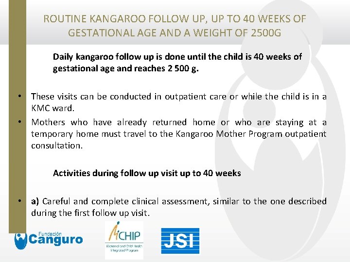 ROUTINE KANGAROO FOLLOW UP, UP TO 40 WEEKS OF GESTATIONAL AGE AND A WEIGHT