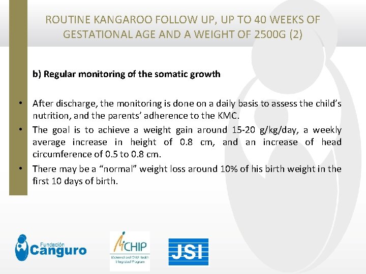 ROUTINE KANGAROO FOLLOW UP, UP TO 40 WEEKS OF GESTATIONAL AGE AND A WEIGHT