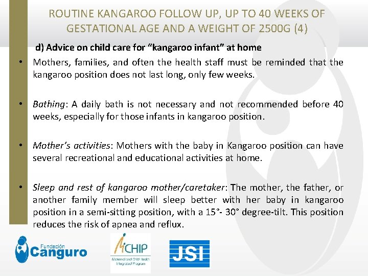 ROUTINE KANGAROO FOLLOW UP, UP TO 40 WEEKS OF GESTATIONAL AGE AND A WEIGHT