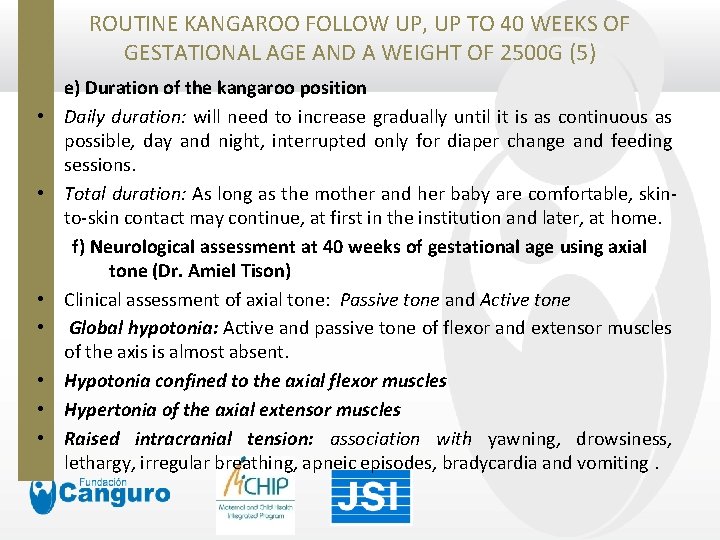 ROUTINE KANGAROO FOLLOW UP, UP TO 40 WEEKS OF GESTATIONAL AGE AND A WEIGHT