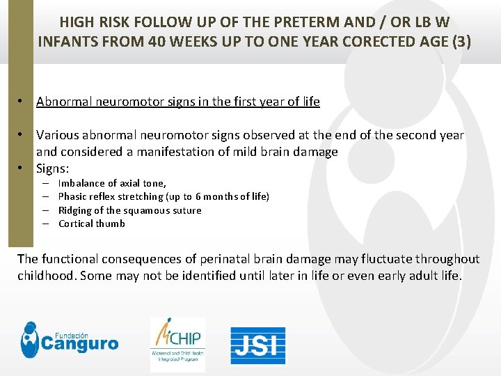 HIGH RISK FOLLOW UP OF THE PRETERM AND / OR LB W INFANTS FROM