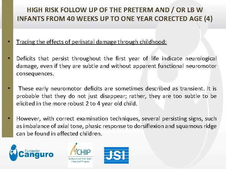 HIGH RISK FOLLOW UP OF THE PRETERM AND / OR LB W INFANTS FROM