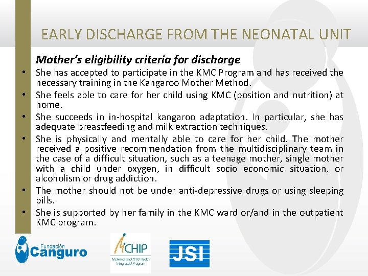 EARLY DISCHARGE FROM THE NEONATAL UNIT Mother’s eligibility criteria for discharge • She has