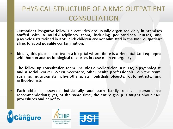 PHYSICAL STRUCTURE OF A KMC OUTPATIENT CONSULTATION • Outpatient kangaroo follow up activities are