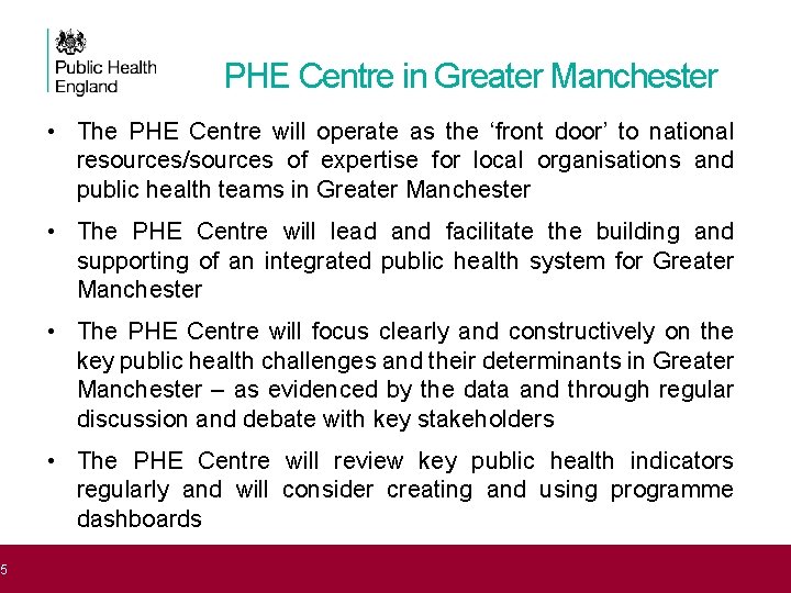 5 PHE Centre in Greater Manchester • The PHE Centre will operate as the 5 PHE Centre in Greater Manchester • The PHE Centre will operate as the