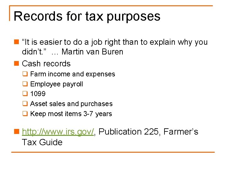 Records for tax purposes n “It is easier to do a job right than