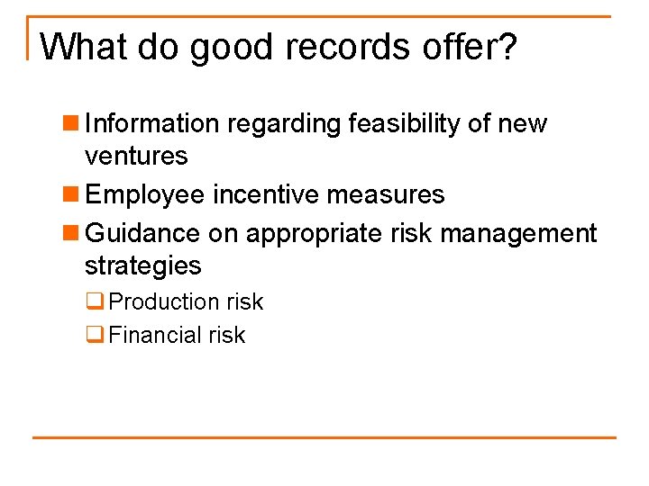 What do good records offer? n Information regarding feasibility of new ventures n Employee