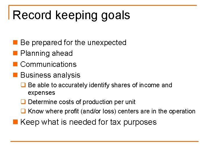 Record keeping goals n Be prepared for the unexpected n Planning ahead n Communications