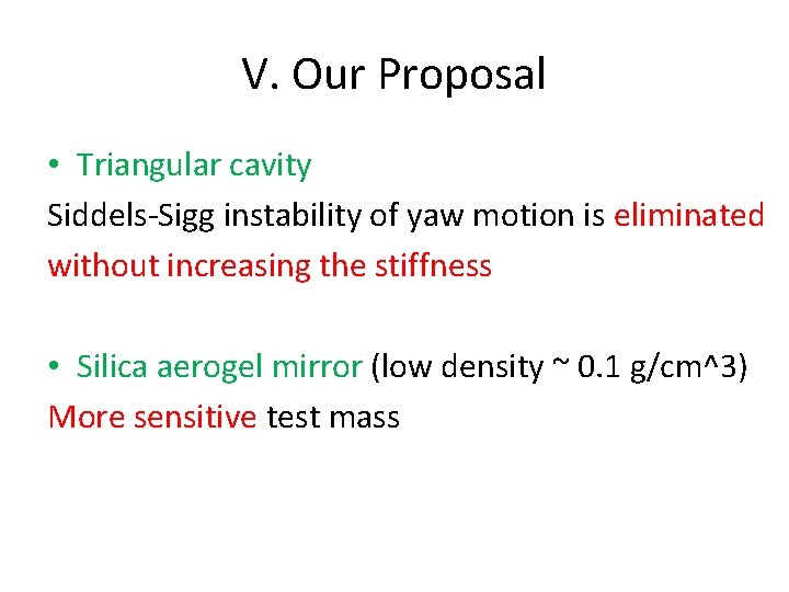 V. Our Proposal • Triangular cavity Siddels-Sigg instability of yaw motion is eliminated without