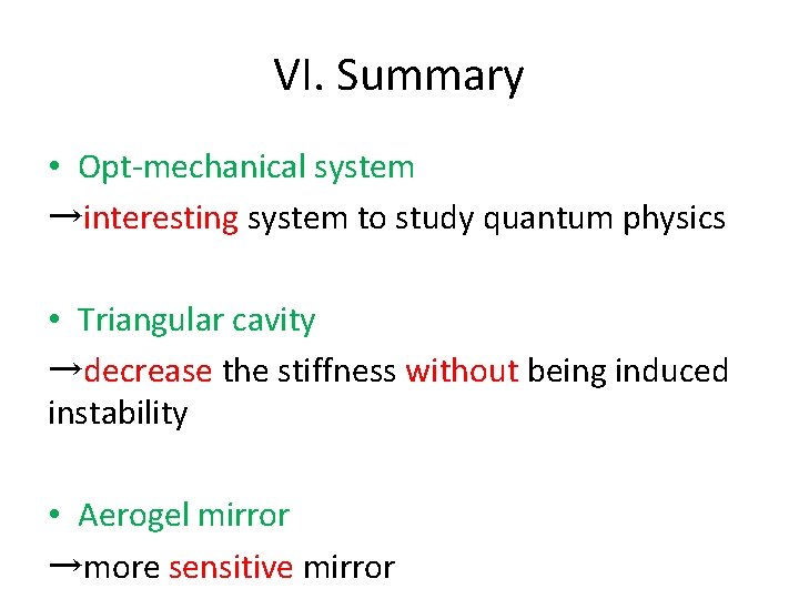 VI. Summary • Opt-mechanical system →interesting system to study quantum physics • Triangular cavity