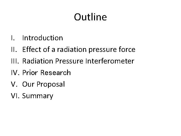 Outline I. III. IV. V. VI. Introduction Effect of a radiation pressure force Radiation