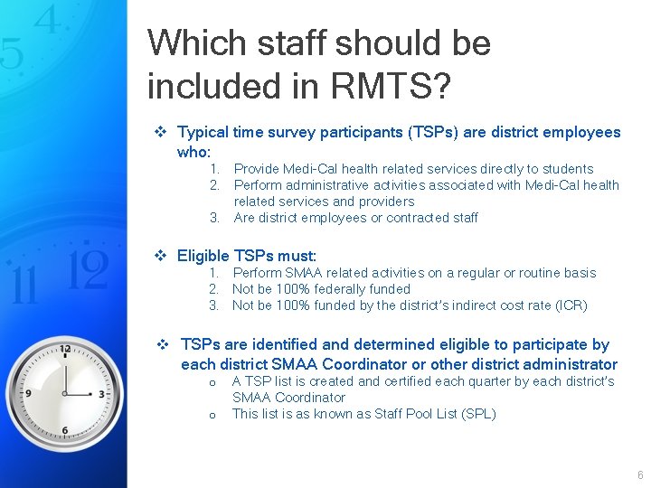 Which staff should be included in RMTS? v Typical time survey participants (TSPs) are