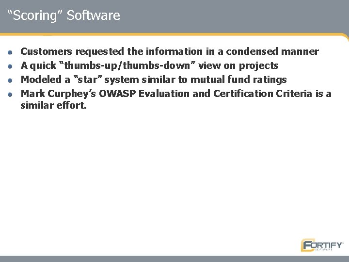 “Scoring” Software Customers requested the information in a condensed manner A quick “thumbs-up/thumbs-down” view