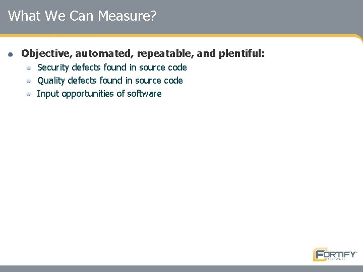 What We Can Measure? Objective, automated, repeatable, and plentiful: Security defects found in source