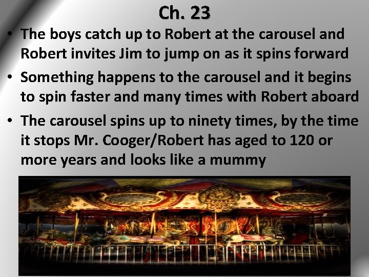 Ch. 23 • The boys catch up to Robert at the carousel and Robert