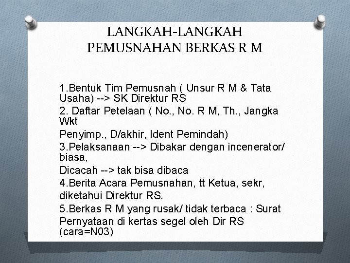 LANGKAH-LANGKAH PEMUSNAHAN BERKAS R M 1. Bentuk Tim Pemusnah ( Unsur R M &