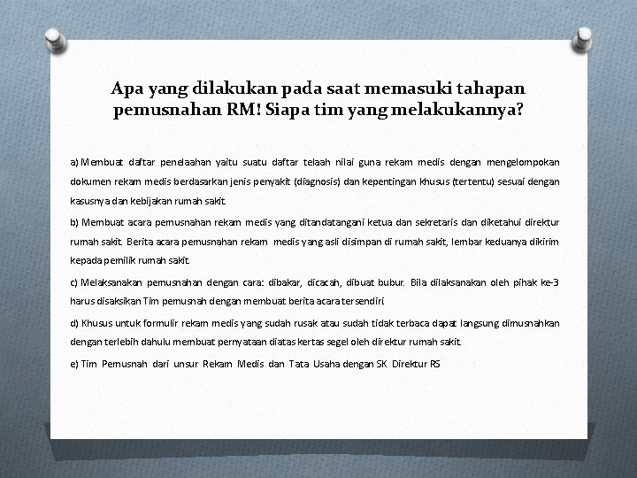 Apa yang dilakukan pada saat memasuki tahapan pemusnahan RM! Siapa tim yang melakukannya? a)