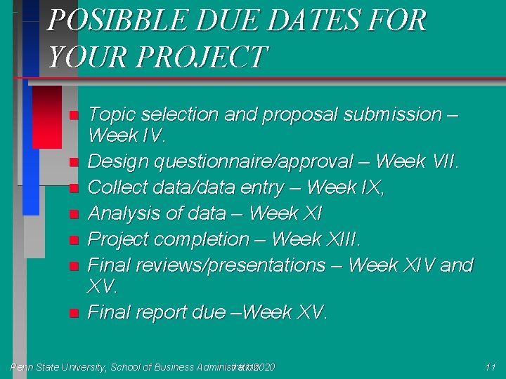 POSIBBLE DUE DATES FOR YOUR PROJECT n n n n Topic selection and proposal POSIBBLE DUE DATES FOR YOUR PROJECT n n n n Topic selection and proposal