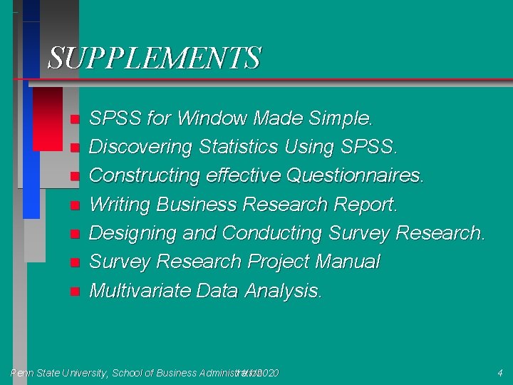 SUPPLEMENTS n n n n SPSS for Window Made Simple. Discovering Statistics Using SPSS.