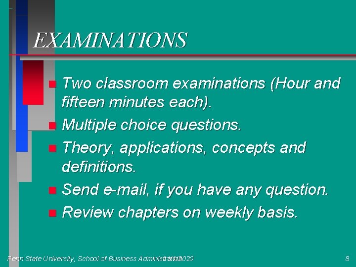 EXAMINATIONS Two classroom examinations (Hour and fifteen minutes each). n Multiple choice questions. n