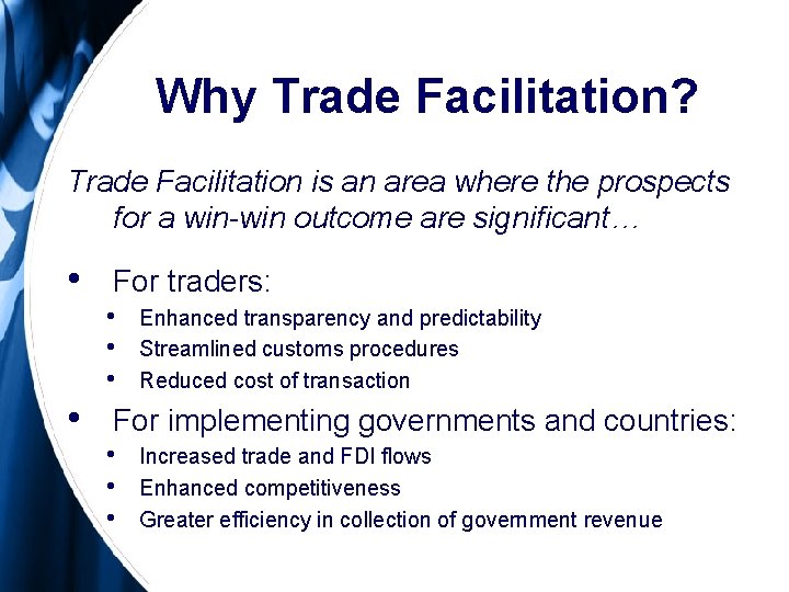 Why Trade Facilitation? Trade Facilitation is an area where the prospects for a win-win