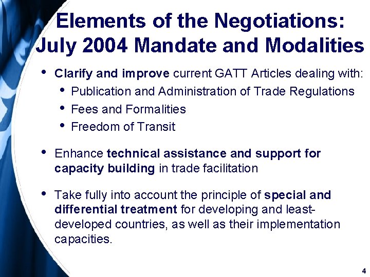 Elements of the Negotiations: July 2004 Mandate and Modalities • Clarify and improve current