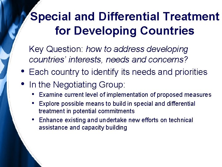 Special and Differential Treatment for Developing Countries • • Key Question: how to address