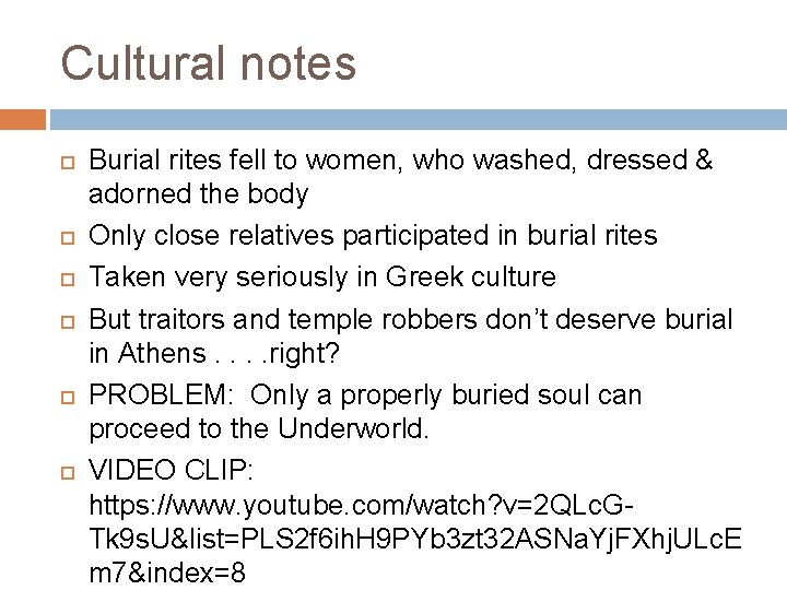 Cultural notes Burial rites fell to women, who washed, dressed & adorned the body