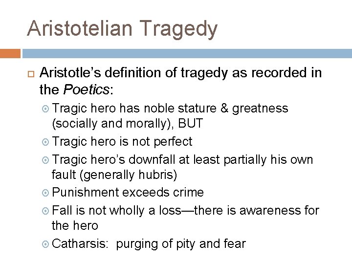 Aristotelian Tragedy Aristotle’s definition of tragedy as recorded in the Poetics: Tragic hero has