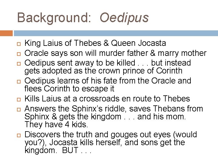 Background: Oedipus King Laius of Thebes & Queen Jocasta Oracle says son will murder