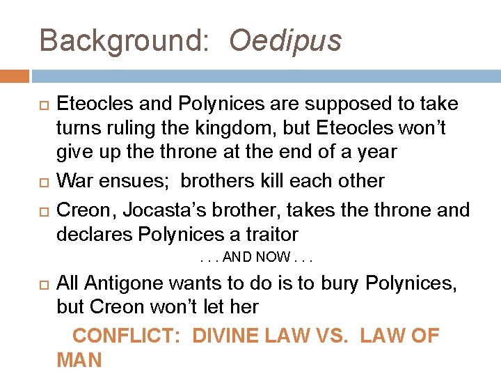 Background: Oedipus Eteocles and Polynices are supposed to take turns ruling the kingdom, but