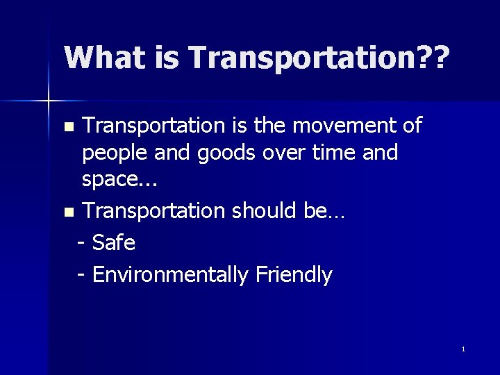 What is Transportation? ? Transportation is the movement of people and goods over time