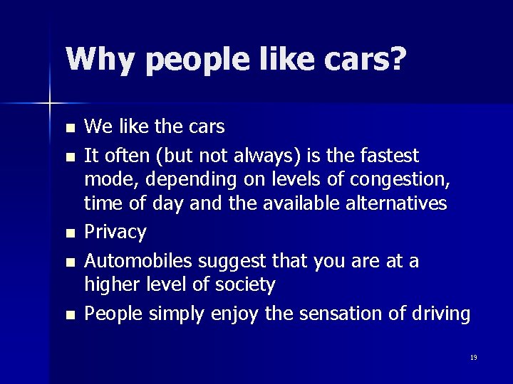 Why people like cars? n n n We like the cars It often (but
