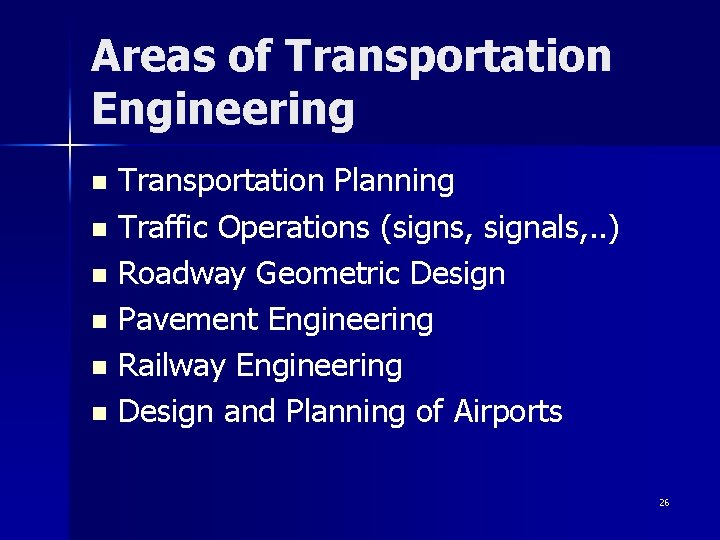 Areas of Transportation Engineering Transportation Planning n Traffic Operations (signs, signals, . . )