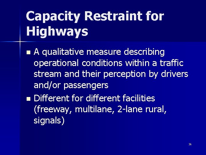 Capacity Restraint for Highways A qualitative measure describing operational conditions within a traffic stream