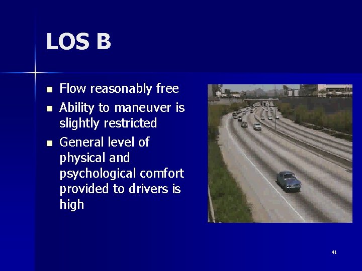 LOS B n n n Flow reasonably free Ability to maneuver is slightly restricted