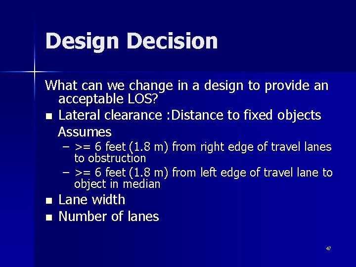 Design Decision What can we change in a design to provide an acceptable LOS?