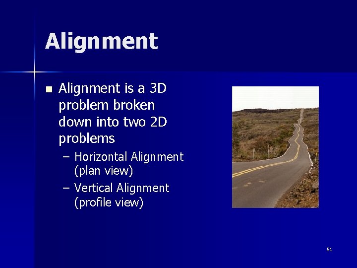 Alignment n Alignment is a 3 D problem broken down into two 2 D