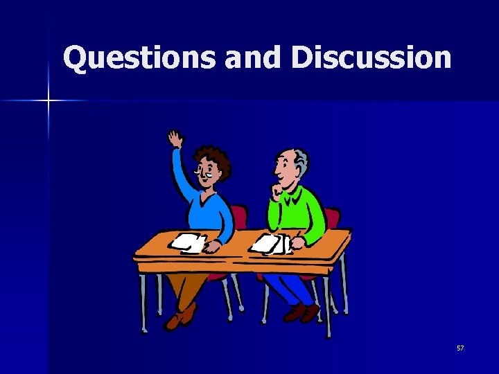 Questions and Discussion 57 