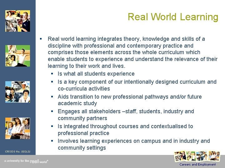 Real World Learning § CRICOS No. 00213 J Real world learning integrates theory, knowledge