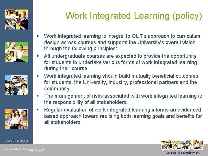 Work Integrated Learning (policy) § § § Work integrated learning is integral to QUT's