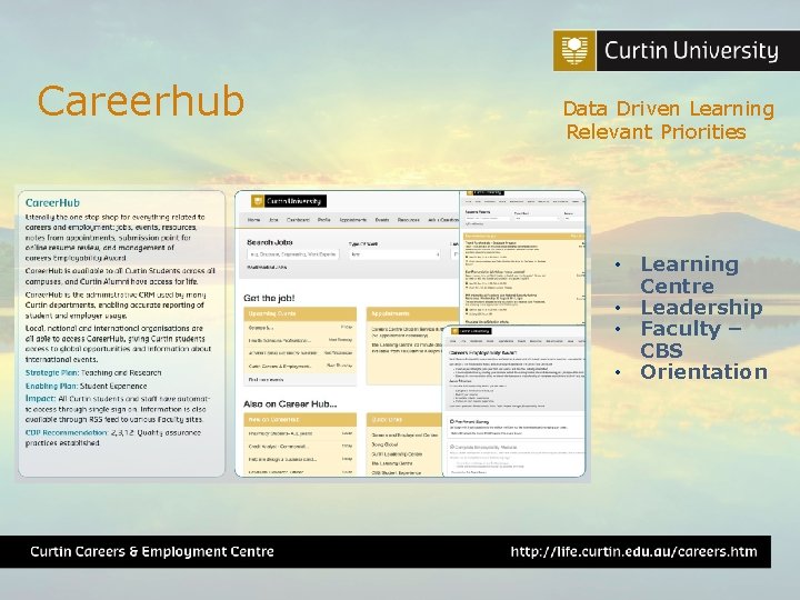 Careerhub Data Driven Learning Relevant Priorities • Learning Centre • Leadership • Faculty –
