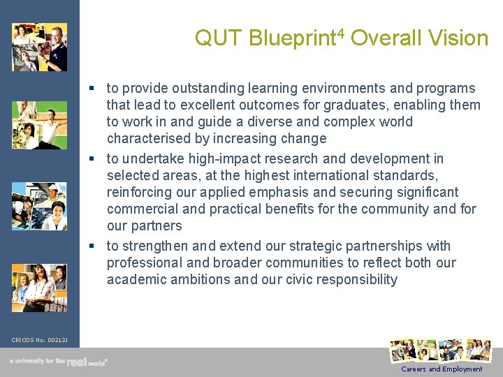 QUT Blueprint 4 Overall Vision § to provide outstanding learning environments and programs that