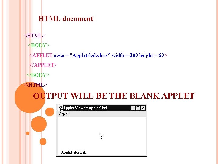 APPLET applets are small applications that are accessed