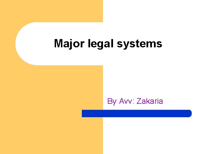 Major legal systems By Avv: Zakaria 