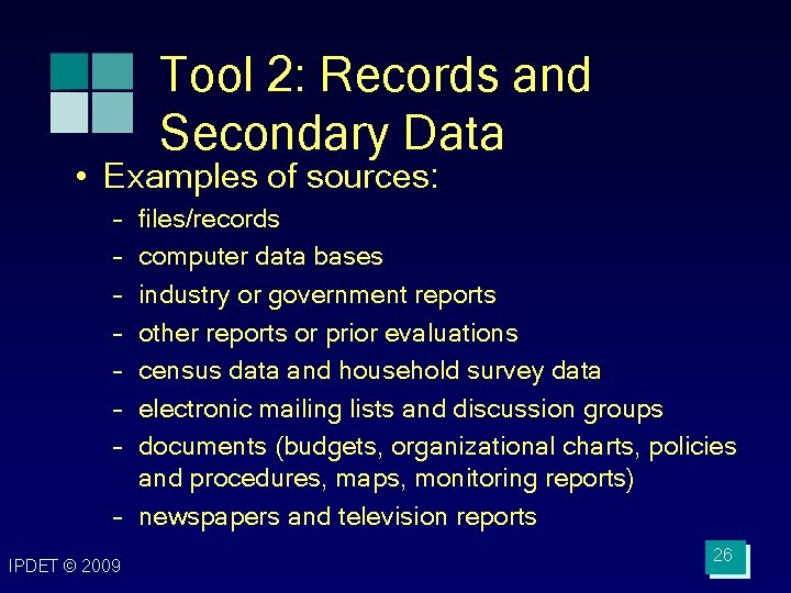 Tool 2: Records and Secondary Data • Examples of sources: – – – –